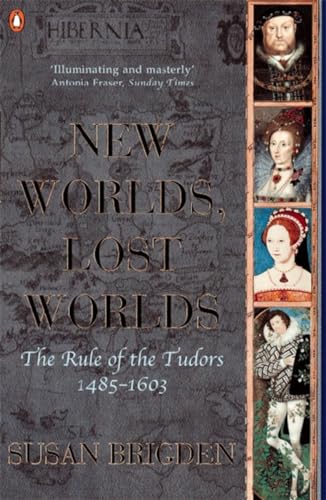 The Penguin History of Britain: New Worlds, Lost Worlds:The Rule of the Tudors 1485-1630