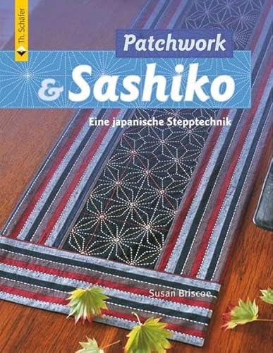 Patchwork & Sashiko: Eine japanische Stepptechnik (Verlag Th. Schäfer) von Schäfer im Vincentz Network
