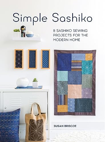 Simple Sashiko: 8 Sashiko Sewing Projects for the Modern Home von David & Charles