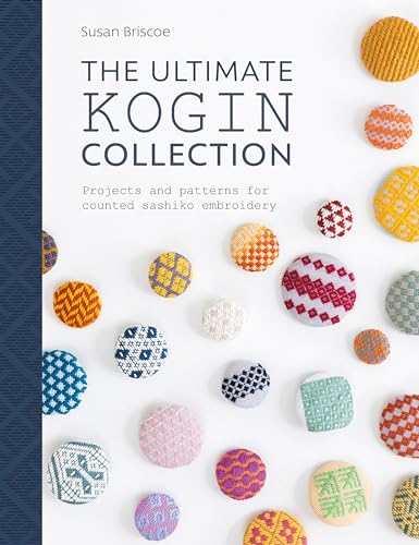 The Ultimate Kogin Collection: Projects and Patterns for Counted Sashiko Embroidery von David & Charles