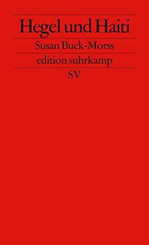 Hegel und Haiti: Für eine neue Universalgeschichte (edition suhrkamp) von Suhrkamp Verlag AG