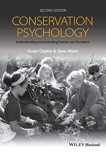 Conservation Psychology: Understanding and Promoting Human Care for Nature, 2nd Edition