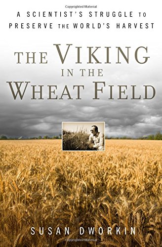 The Viking in the Wheat Field: A Scientist's Struggle to Preserve the World's Harvest von Walker & Co