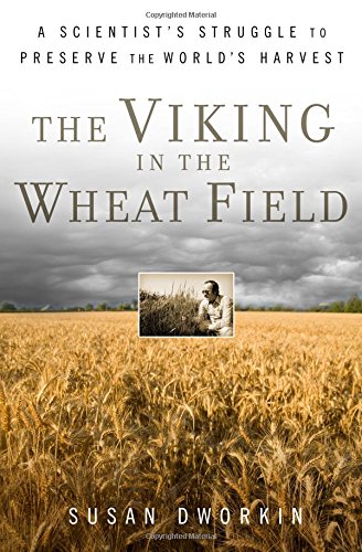 The Viking in the Wheat Field: A Scientist's Struggle to Preserve the World's Harvest