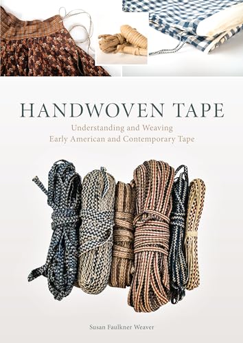 Handwoven Tape: Understanding and Weaving Early American and Contemporary Tape von Schiffer Publishing