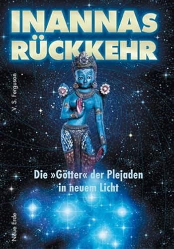 Inannas Rückkehr: Die Götter der Plejaden in neuem Licht