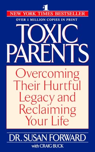 Toxic Parents: Overcoming Their Hurtful Legacy and Reclaiming Your Life von Bantam