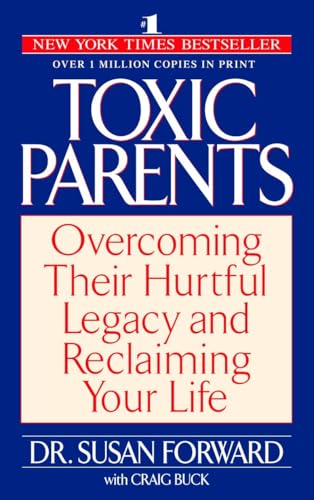 Toxic Parents: Overcoming Their Hurtful Legacy and Reclaiming Your Life von Bantam