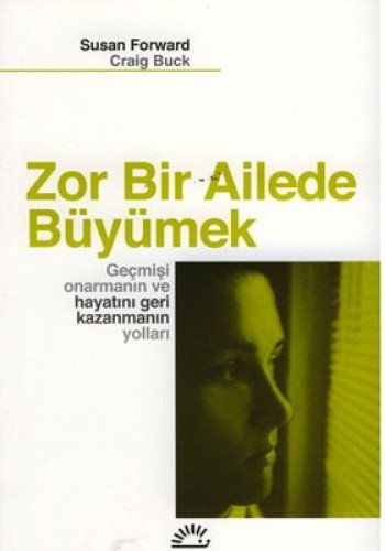 Zor Bir Ailede Büyümek: Gecmisi Onarmanin ve Hayati Geri Kazanmanin Yollari Zor Bir Ailede Büyümek: Gecmisi Onarmanin ve Hayati Geri Kazanmanin Yollari von Iletisim Yayinlari