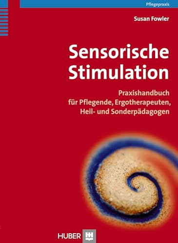 Sensorische Stimulation: Praxishandbuch für Pflegende, Ergotherapeuten, Heil- und Sonderpädagogen von HOGREFE (VORM. VERLAG HANS HUBER )