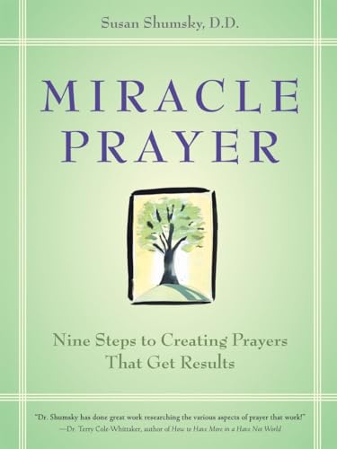 Miracle Prayer: Nine Steps to Creating Prayers That Get Results von Ten Speed Press