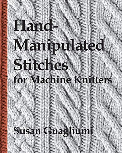 Hand-Manipulated Stitches for Machine Knitters von BookSurge Publishing