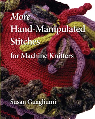More Hand Manipulated Stitches for Machine Knitters