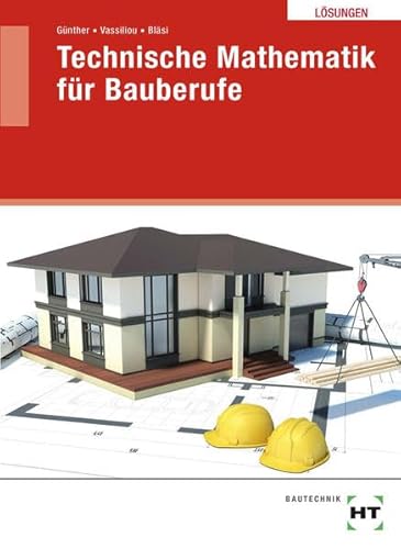 Lösungen Technische Mathematik für Bauberufe von Handwerk + Technik GmbH