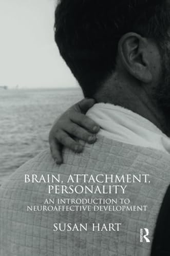 Brain, Attachment, Personality: An Introduction to Neuro-affective Development