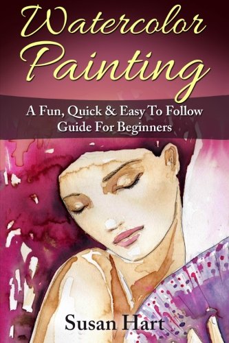 Watercolor Painting: A Practical & Easy To Follow Guide For Beginners (Painting, Watercolour Painting) von CreateSpace Independent Publishing Platform