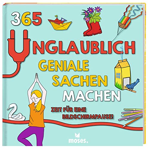 moses. 365 unglaublich geniale Sachen machen | Zeit für eine Bildschirmpause | Mit 365 Projekten, Bastelanleitungen, Spielen und Experimenten für jeden Tag | Beschäftigungsbuch für Kinder ab 7 Jahren von moses Verlag