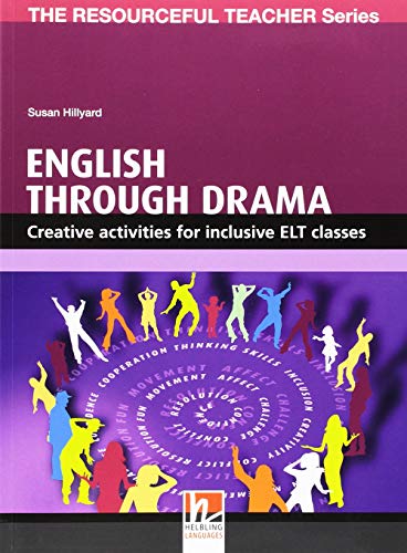 English through Drama: Creative activities for inclusive ELT classes (Helbling Languages) (The Resourceful Teacher Series) von Helbling Verlag GmbH