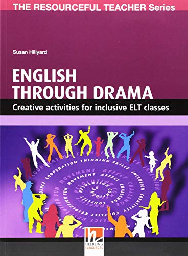 English through Drama: Creative activities for inclusive ELT classes (Helbling Languages) (The Resourceful Teacher Series)