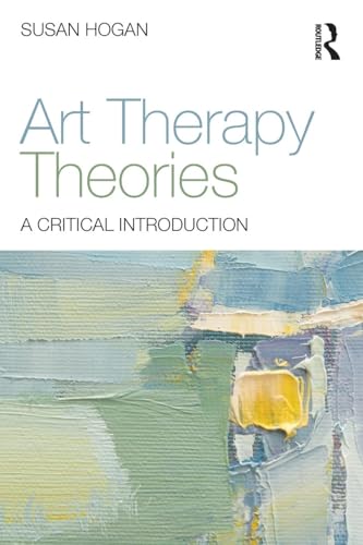 Art Therapy Theories: A Critical Introduction von Routledge
