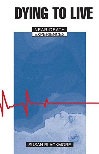 Dying to Live: Near-Death Experiences von Prometheus Books