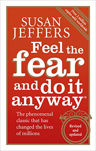 Feel The Fear And Do It Anyway: How to Turn Your Fear and Indecision into Confidence and Action von Penguin