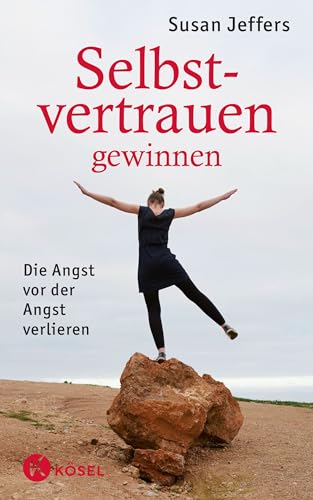 Selbstvertrauen gewinnen: Die Angst vor der Angst verlieren von Ksel-Verlag