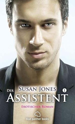 Der Assistent 1 | Erotischer Roman: Eine hörige Chefin / Ein perfekter Assistent
