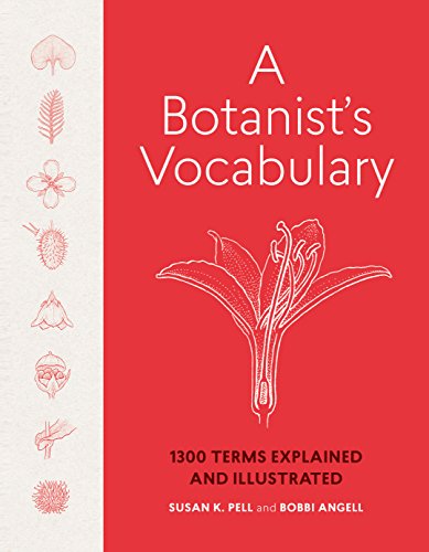 A Botanist's Vocabulary: 1300 Terms Explained and Illustrated (Science for Gardeners) von Workman Publishing