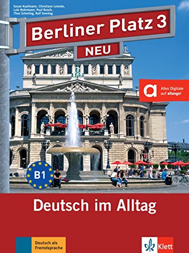 Berliner Platz 3 NEU: Deutsch im Alltag. Lehr- und Arbeitsbuch mit Audios und Videos zum Arbeitsbuchteil (Berliner Platz NEU: Deutsch im Alltag) von Klett Sprachen GmbH