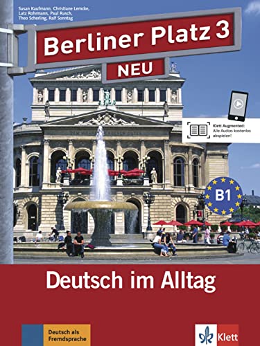 Berliner Platz 3 NEU: Deutsch im Alltag. Lehr- und Arbeitsbuch mit 2 Audio-CDs zum Arbeitsbuchteil und Treffpunkt D-A-CH (Berliner Platz NEU: Deutsch im Alltag) von Klett Sprachen GmbH