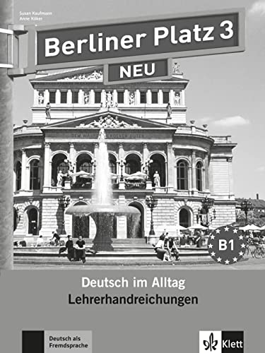 Berliner Platz 3 NEU: Deutsch im Alltag. Lehrerhandbuch (Berliner Platz NEU: Deutsch im Alltag)