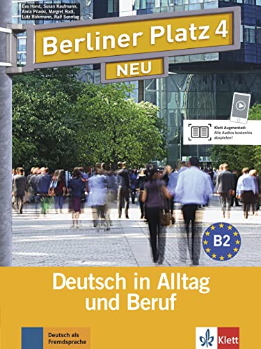 Berliner Platz 4 NEU: Deutsch in Alltag und Beruf. Lehr- und Arbeitsbuch mit 2 Audio-CDs zum Arbeitsbuchteil (Berliner Platz NEU: Deutsch im Alltag) von Klett Sprachen GmbH