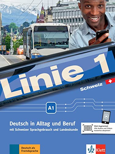 Linie 1 Schweiz A1: Deutsch in Alltag und Beruf mit Schweizer Sprachgebrauch und Landeskunde. Kurs- und Übungsbuch mit Audios und Videos (Linie 1 ... mit Schweizer Sprachgebrauch und Landeskunde) von Klett Sprachen GmbH