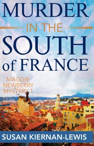 MURDER IN THE SOUTH OF FRANCE: A Maggie Newberry Mystery (Maggie Newberry Mysteries, Band 1) von CreateSpace Independent Publishing Platform