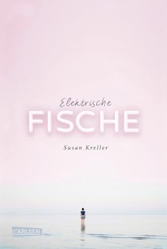 Elektrische Fische: Ein berührendes Jugendbuch über Heimweh, Neuanfang und die erste Liebe von Carlsen