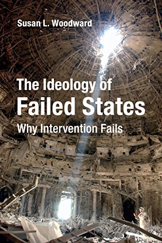 The Ideology of Failed States: Why Intervention Fails von Cambridge University Press