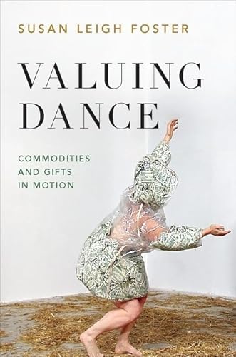 Valuing Dance: Commodities and Gifts in Motion von Oxford University Press, USA