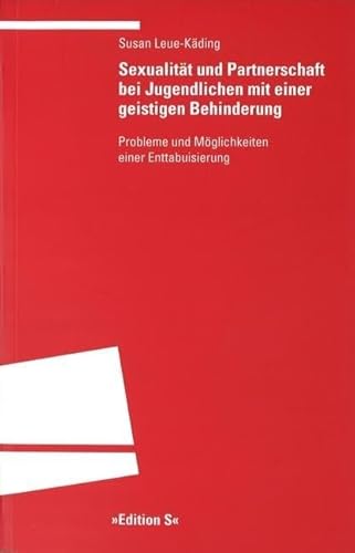 Sexualität und Partnerschaft bei Jugendlichen mit einer geistigen Behinderung: Probleme und Möglichkeiten einer Enttabuisierung von UNIVERSITÄTSVERLAG WINTER GMBH HEIDELBERG