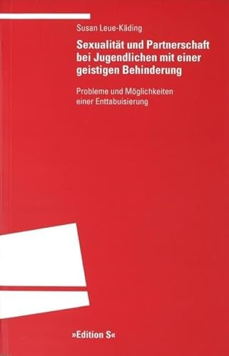 Sexualität und Partnerschaft bei Jugendlichen mit einer geistigen Behinderung: Probleme und Möglichkeiten einer Enttabuisierung von Universittsverlag Winter