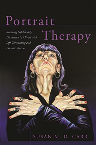 Portrait Therapy: Resolving Self-Identity Disruption in Clients with Life-Threatening and Chronic Illnesses von Jessica Kingsley Publishers