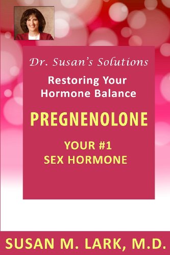 Dr. Susan's Solutions: Pregnenolone - Your #1 Sex Hormone von Womens Wellness Publishing