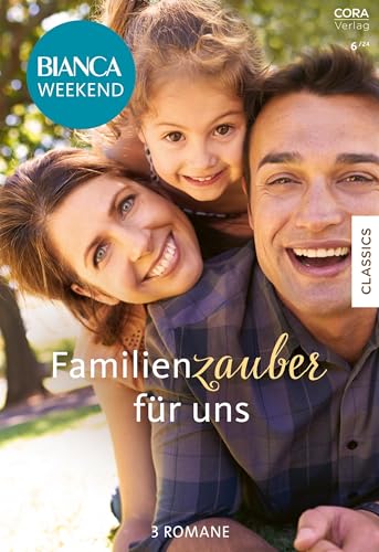 Bianca Weekend Band 22: Familienzauber für uns Bianca Weekend Band 22: Familienzauber für uns