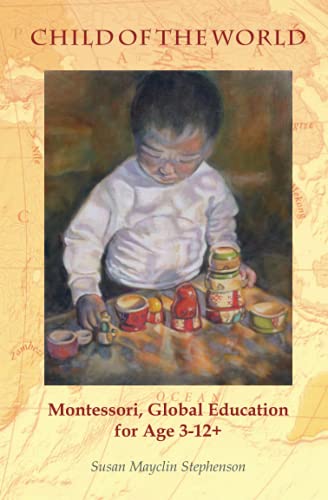 Child of the World: Montessori, Global Education for Age 3-12+ von Michael Olaf Montessori Company