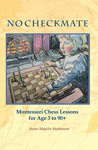 NO CHECKMATE, Montessori Chess Lessons for Age 3-90+