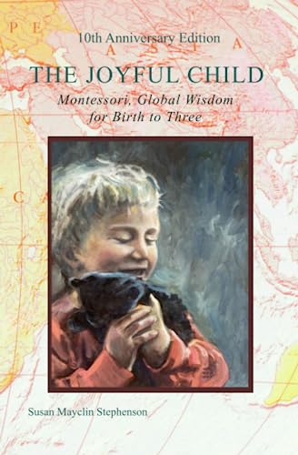 The Joyful Child: Montessori, Global Wisdom for Birth to Three von Michael Olaf Montessori Company