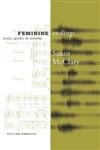 Feminine Endings: Music, Gender, and Sexuality von University of Minnesota Press