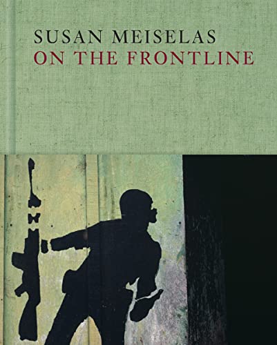 Susan Meiselas: On the Frontline von THAMES & HUDSON LTD