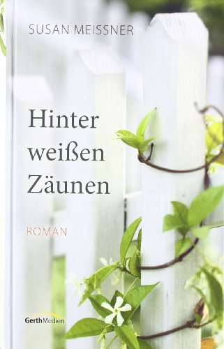 Hinter weißen Zäunen: Roman.