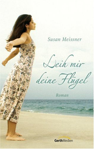 Leih mir deine Flügel: Roman von Gerth Medien